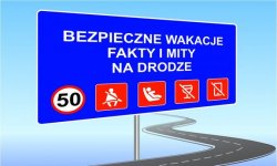 Na zdjęciu tablica z napisem Bezpieczne Wakacje - Fakty i Mity