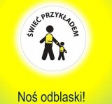 Na zdjęciu plakat promujący akcje Noś odblaski świeć przykładem.