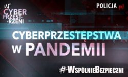 Na zdjęciu plansza z napisem #wspólniebezpieczni - cyberprzestępstwa w pandemii.