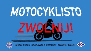 Na zdjęciu rysunek jadącego motocyklisty i napis motocyklisto zwolnij.