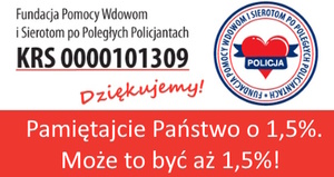 Fundacja Pomocy Wdowom i Sierotom po Poległych Policjantach, logo fundacji z sercem i napisem Policja, KRS0000101309 Dziękujemy! Pamiętajcie Państwo o 1,5%. Może to być aż 1,5%!