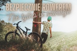 Bezpiecznie rowerem, nie tylko w wakacje